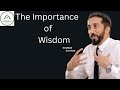 The Power of Wisdom in Islam   Nouman Ali Khan 2025