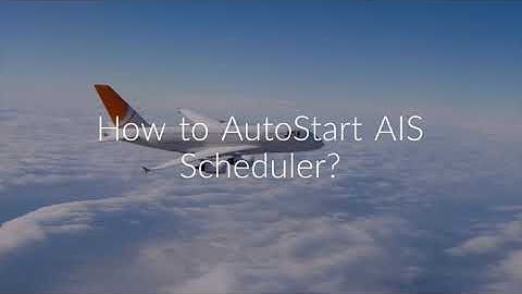 How to Auto Start the AIS Scheduler