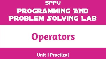 Operators | Unit I Practical | Programming and Problem Solving Lab (PPS) | FE SPPU