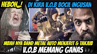 Heboh❗Mbahnya Band Metal Di Buat Takluk Tak Berkutik Oleh V.O.B Sampai Minta Ampun | VOB Reaction