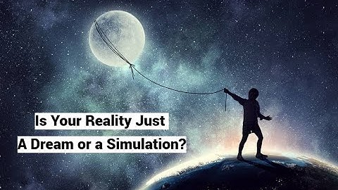 Is Your Reality Just a Dream or a Simulation? (Dream Argument)
