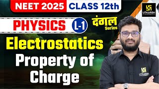 Electrostatics Property of Charge Class 12 Physics L-1 | NEET 2025 | Shriyesh Sir