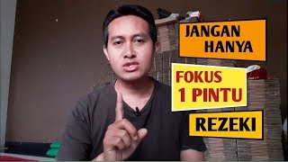JANGAN HANYA FOKUS PADA 1 PINTU REZEKI
