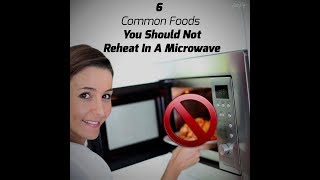 6 Common Foods You Should Not Reheat In A Microwave 6 Common Foods You Should Not Reheat In A Microwave