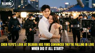 This Is Not A Rumor💘🥰 The Moment Chen Feiyu Truly Fell In Love With Dilraba