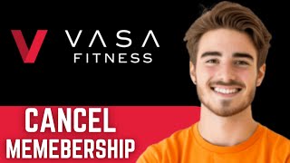 How To Cancel Vasa Fitness Membership | Cancel Vasa Gym Membership (Step by Step Guide)