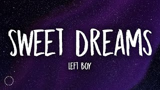 Left Boy - Sweet Dreams (Lyrics) &quot;What You Looking At Baby?&quot;