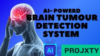 AI-Powered Brain Tumor Detection System | Deep Learning Medical Diagnosis Project by PROJXTY