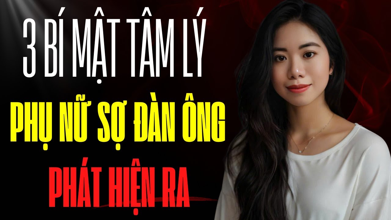 Ba bí mật tâm lý phụ nữ sợ đàn ông biết nhất