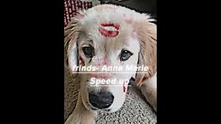 Friends -Anna Marie. Speed up.