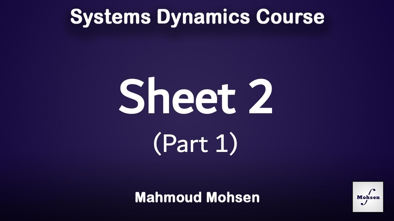 Sheet 2 (Part 1) - Systems Dynamics - YouTube