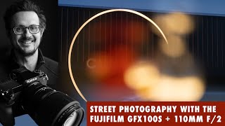 Street Photography with the Fujifilm GFX100S