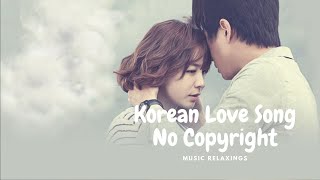 Korean Love Song No Copyright • Lagu Korea Sedih • Jangan Baper