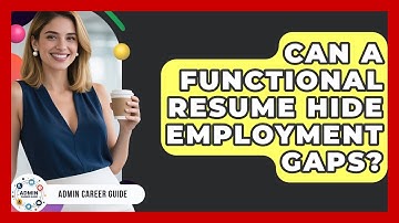 Can A Functional Resume Hide Employment Gaps? - Admin Career Guide