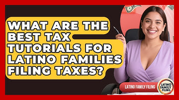 What Are the Best Tax Tutorials for Latino Families Filing Taxes? | Latino Family Filing News