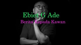 Ebiet G Ade berita Kepada Kawan