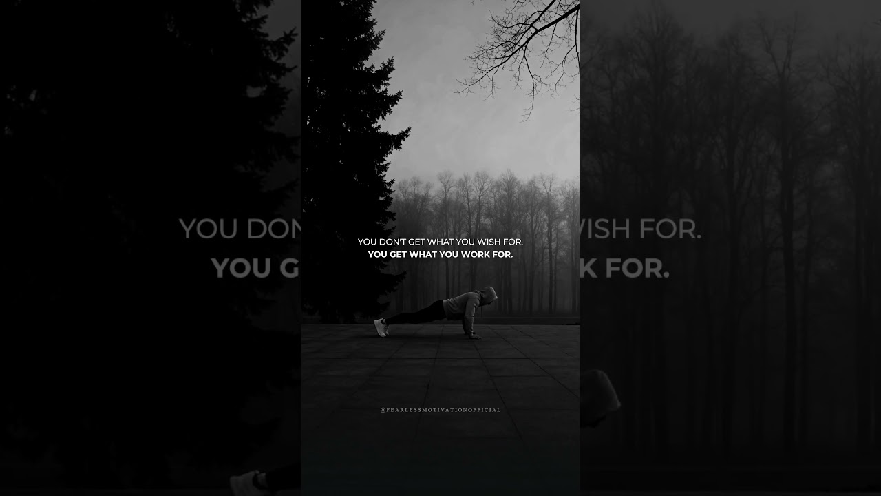 You don’t get what you WISH for… you get what you WORK for.
