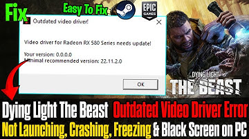 Fix Outdated Video Driver Error in Dying Light The Beast | PC Crashing, Freezing & Black Screen🔥