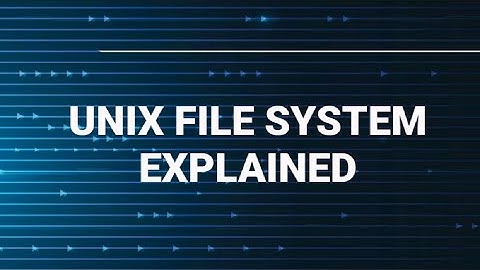 UNIX FILE SYSTEM EXPLAINED
