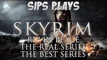 In Memoriam – The Best Of Sips Plays Skyrim