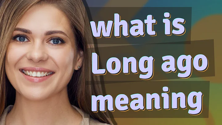 Long ago | meaning of Long ago