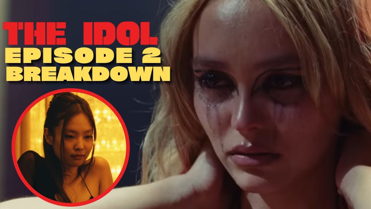 The Idol Episode 2 Breakdown Recap & Review YouTube
