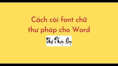 Hướng dẫn cài font chữ cho word 2023 năm 2024