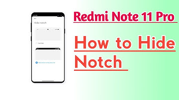 Redmi Note 11 Pro How to Hide Notch