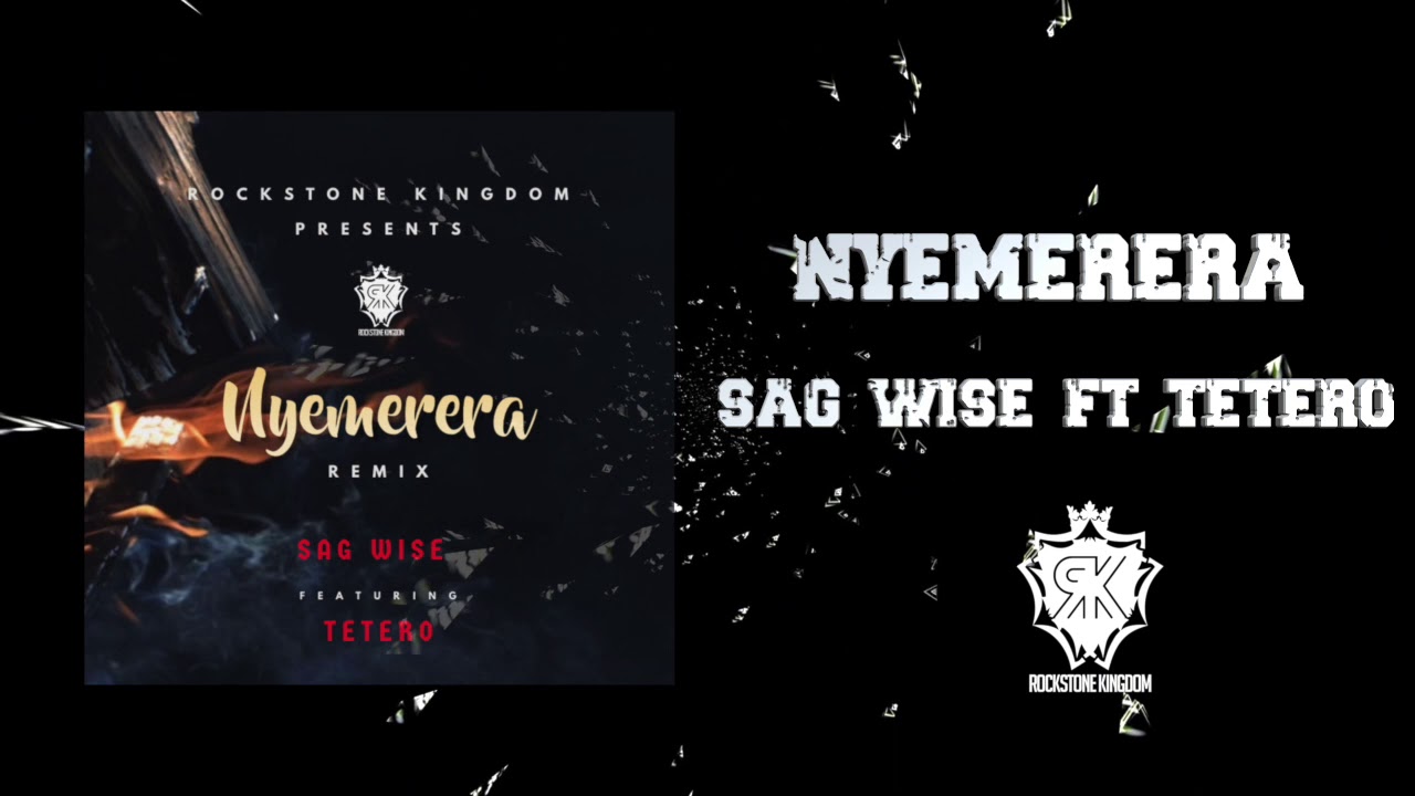 NYEMERERA Remix   Sag Wise ft Tetero Laurette
