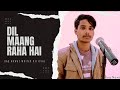 Dil maang raha hai  covers song  haq nawaz jubin  haqnawazwritesofficial