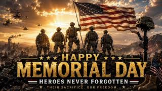 HAPPY MEMORIAL DAY | Heroes Never Forgotten | Powerful Patriotic Tribute Song 2026.