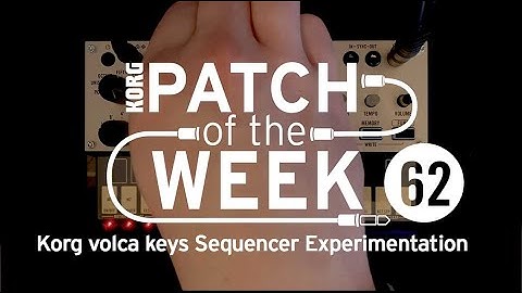 Patch of the Week 62: Korg volca keys Sequencer Experimentation
