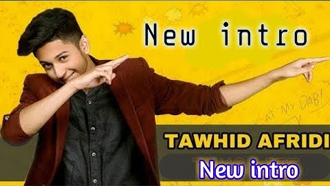 How to make Tawhid Afridi new intro