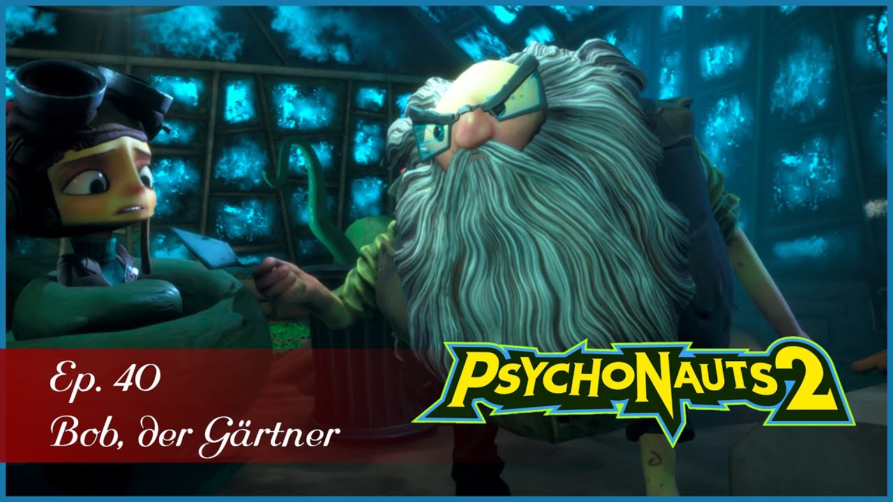 Psychonauts 2 Ep. 40 Bob der Gärtner YouTube