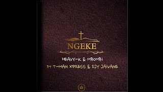 6HEAVY-K x MBOMBI - NGEKE(Stoko) ft T-Man Express, Diy Jaivane