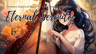 Eternal Serenity Timeless Classical Music for Deep Sleep Relaxation
