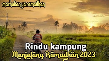 di desa menjelang ramadhan 2023 bikin  rindu kampung halaman