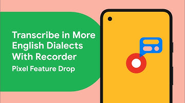 Soon, Your Recorder Will Transcribe in More English Dialects - Pixel Feature Drop