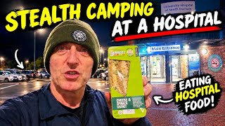 Stealth Camping Outside A Hospital While Eating Hospital Food