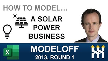 Modeling a solar power business - case from ModelOff 2013, Round 1