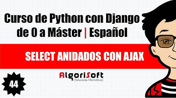 Curso de Django 3 | Select anidados con ajax | Video 44