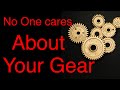 No One Cares About Your Gear