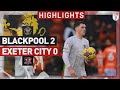 Blackpool Exeter City goals and highlights