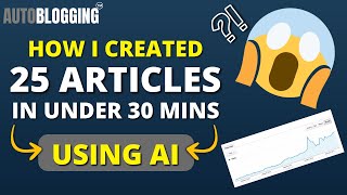 Autoblogging | Generate Bulk AI Articles With Autoblogging.ai in UNDER 30 MINUTES!