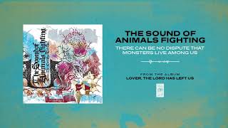 The Sound Of Animals Fighting &quot;There Can Be No Dispute That Monsters Live Among Us&quot;