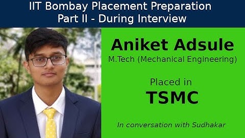 IIT Bombay Placement Preps || Part II - During Interview || Aniket Adsule - TSMC - Data Engineer