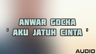Anwar GoCha - Aku Jatuh Cinta | Lagu Dangdut Terbaru |  Audio 🎵
