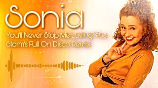Sonia - You'll Never Stop Me Loving You 2021 ( Storms Full On Disco Remix )