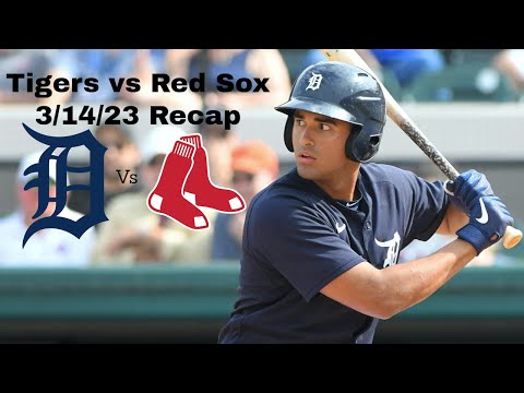 Detroit Tigers vs Boston Red Sox 3/14/23 Recap
