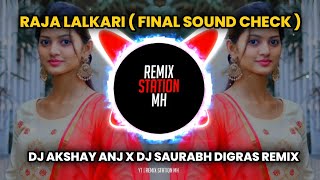 Raja Lalkari ( Final Sound Check ) Dj Akshay Anj x Dj Saurabh Digras ReMix | Remix Station Mh